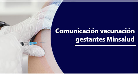 Comunicación vacunación gestantes MinSalud