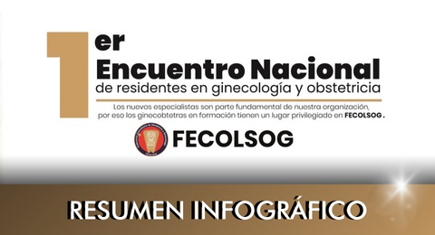 Resumen infográfico 1er Encuentro Nacional de residentes en ginecología y obstetricia.