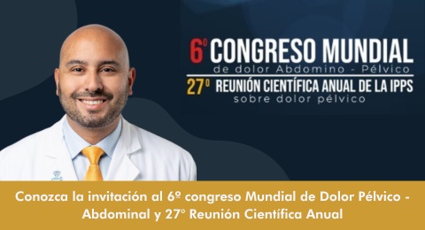 Video de invitación al 6º congreso Mundial de Dolor Pélvico – Abdominal y 27° Reunión Científica Anual